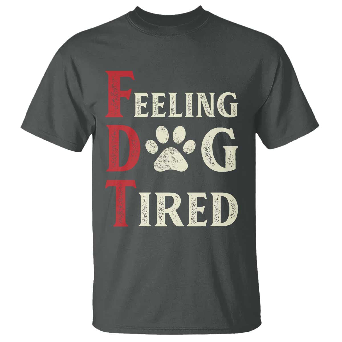 feeling-dog-tired-t-shirt-fdt-dogs-paw-sarcasm