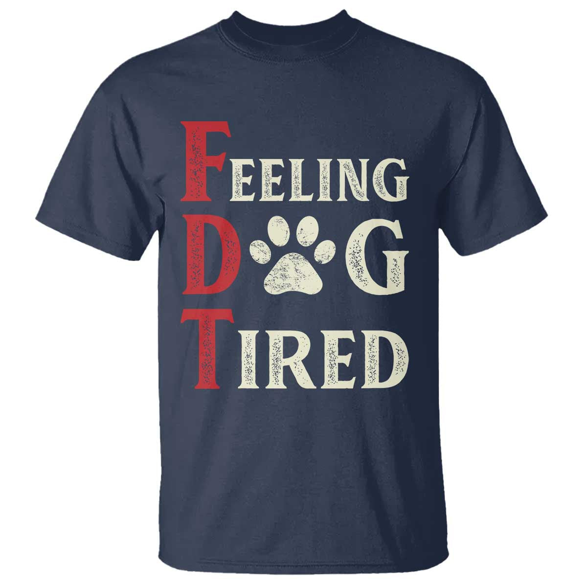 feeling-dog-tired-t-shirt-fdt-dogs-paw-sarcasm