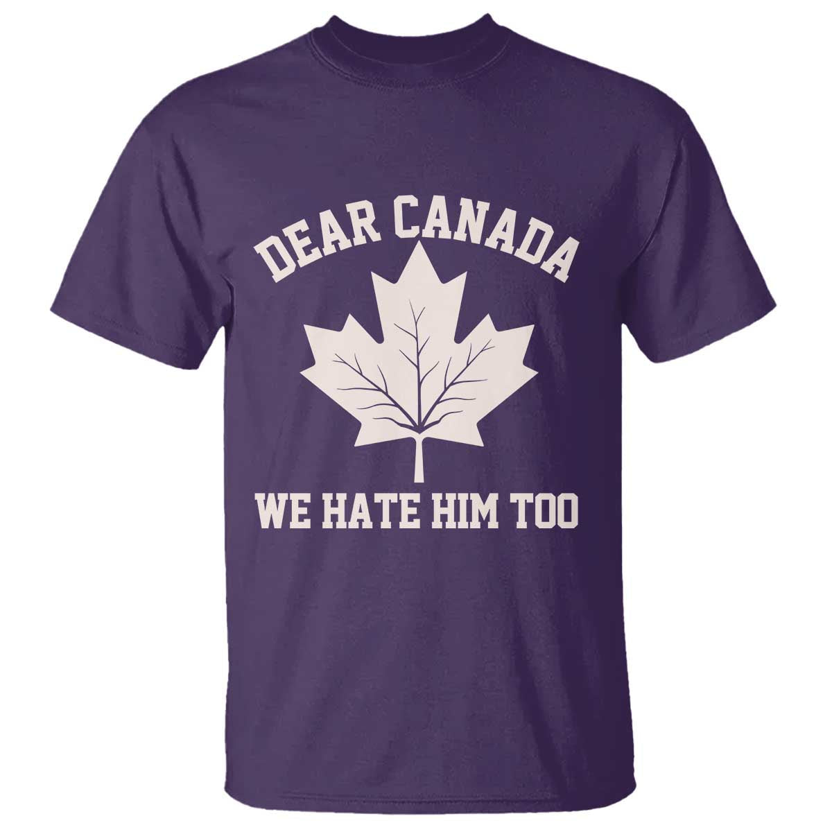dear-canada-we-hate-him-too-t-shirt-political-2025-protest