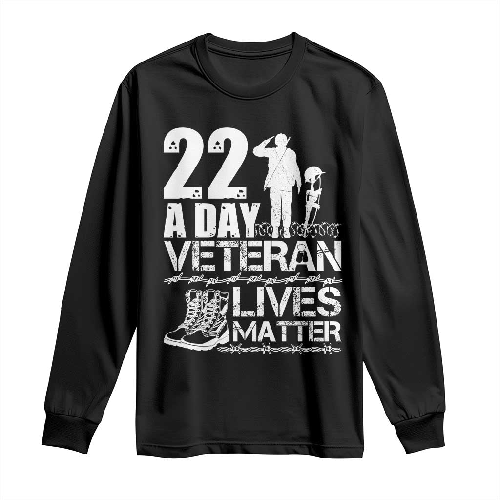 Veteran PTSD 22 Every Day Long Sleeve Shirt Lives Matter Suicide Prevention Support
