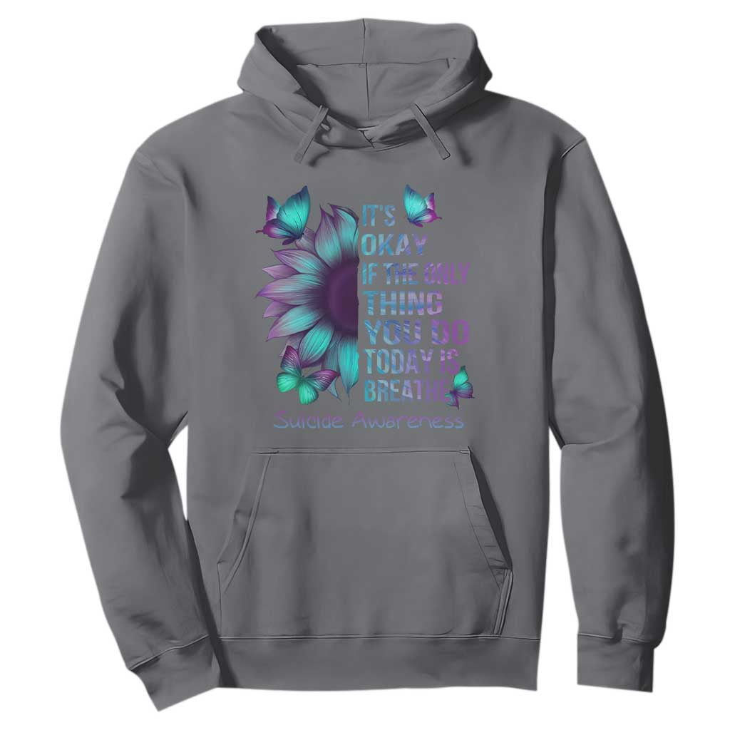 Suicide Prevention Support Hoodie Sunflower It's Ok If The Only Thing You Do Today Is Breathe