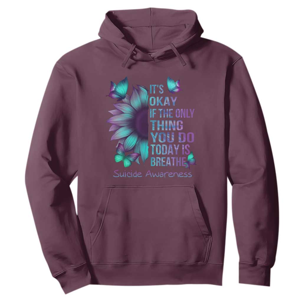 Suicide Prevention Support Hoodie Sunflower It's Ok If The Only Thing You Do Today Is Breathe