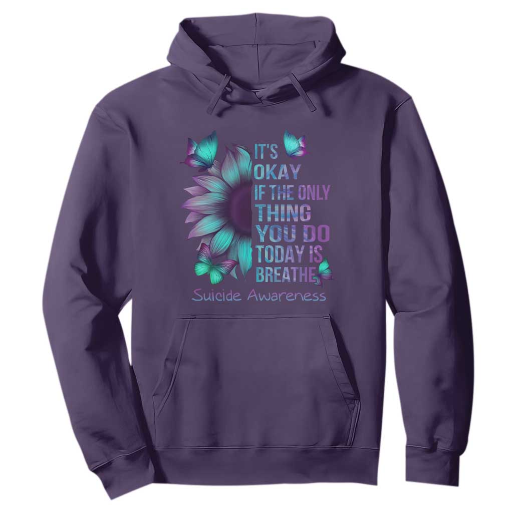 Suicide Prevention Support Hoodie Sunflower It's Ok If The Only Thing You Do Today Is Breathe