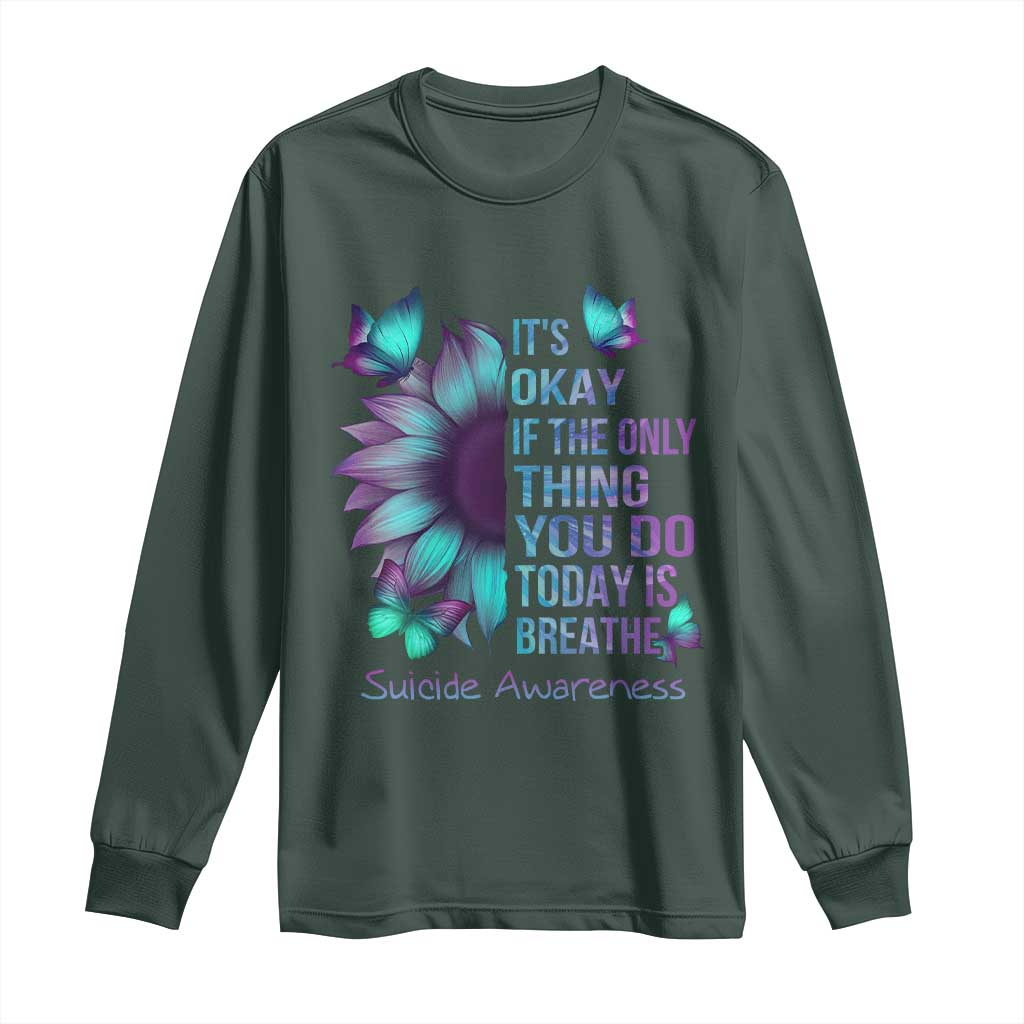 Suicide Prevention Support Long Sleeve Shirt Sunflower It's Ok If The Only Thing You Do Today Is Breathe