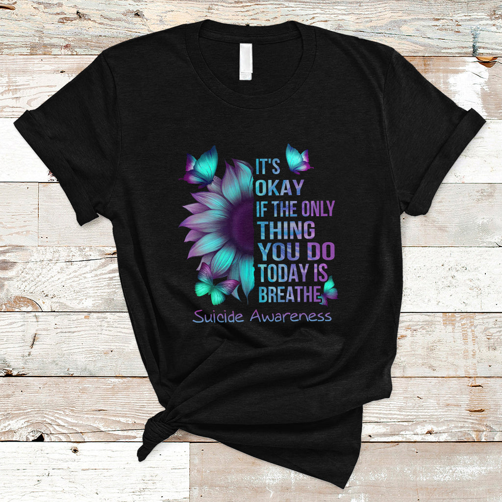 suicide-prevention-awareness-t-shirt-sunflower-its-ok-if-the-only-thing-you-do-today-is-breathe