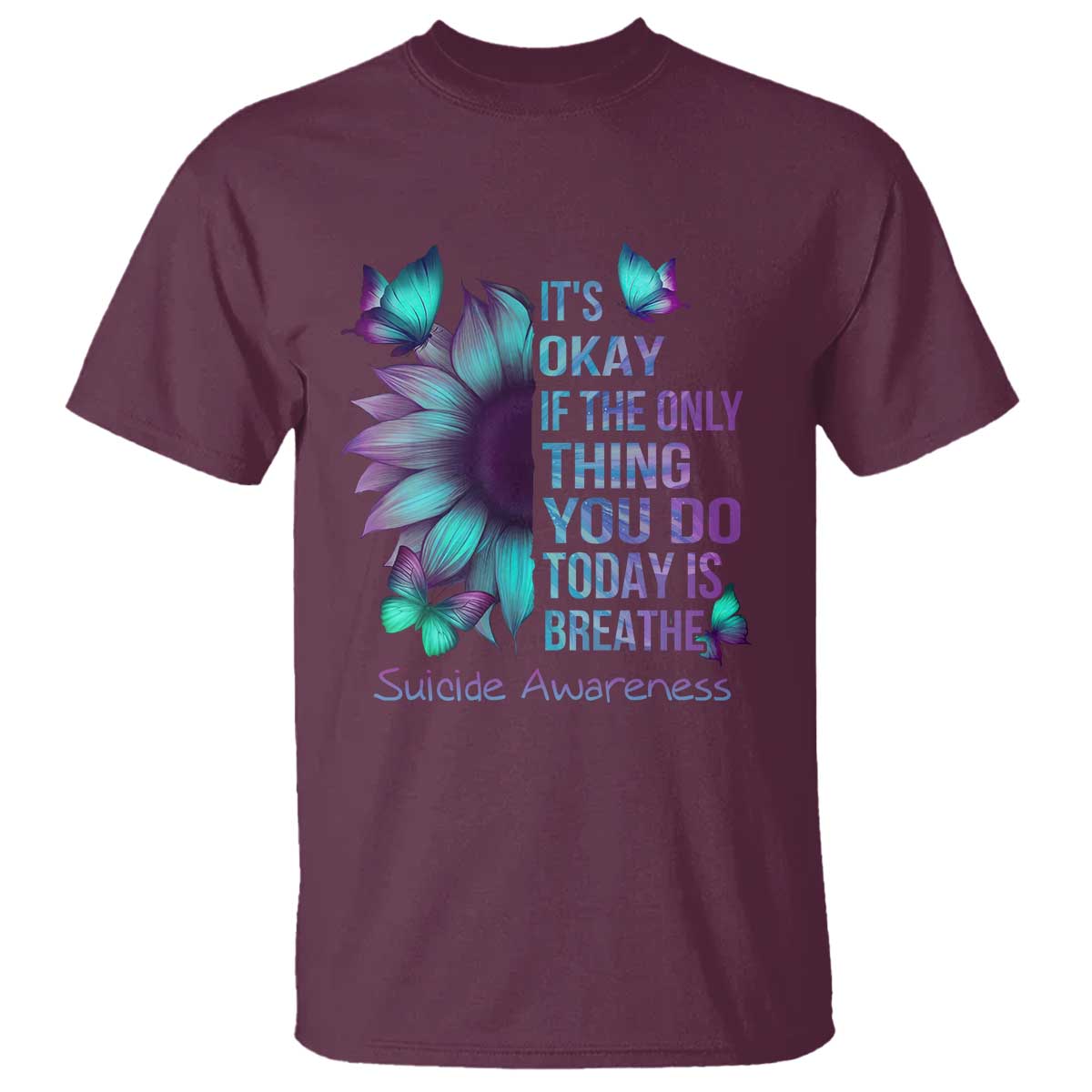 Suicide Prevention Support T Shirt Sunflower It's Ok If The Only Thing You Do Today Is Breathe