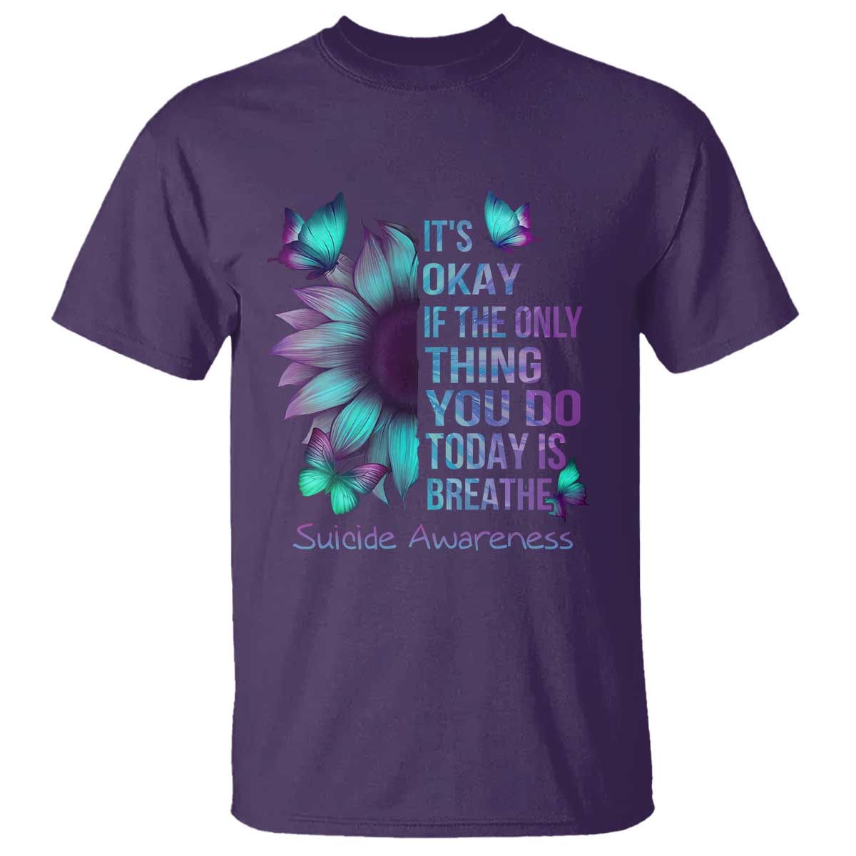 Suicide Prevention Support T Shirt Sunflower It's Ok If The Only Thing You Do Today Is Breathe