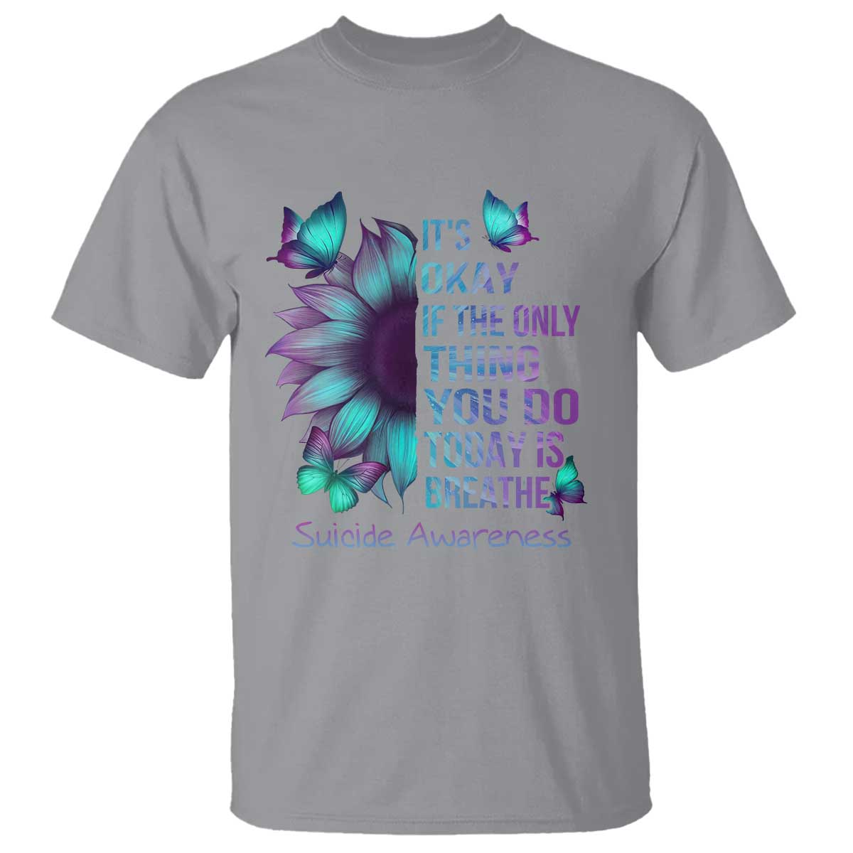 Suicide Prevention Support T Shirt Sunflower It's Ok If The Only Thing You Do Today Is Breathe