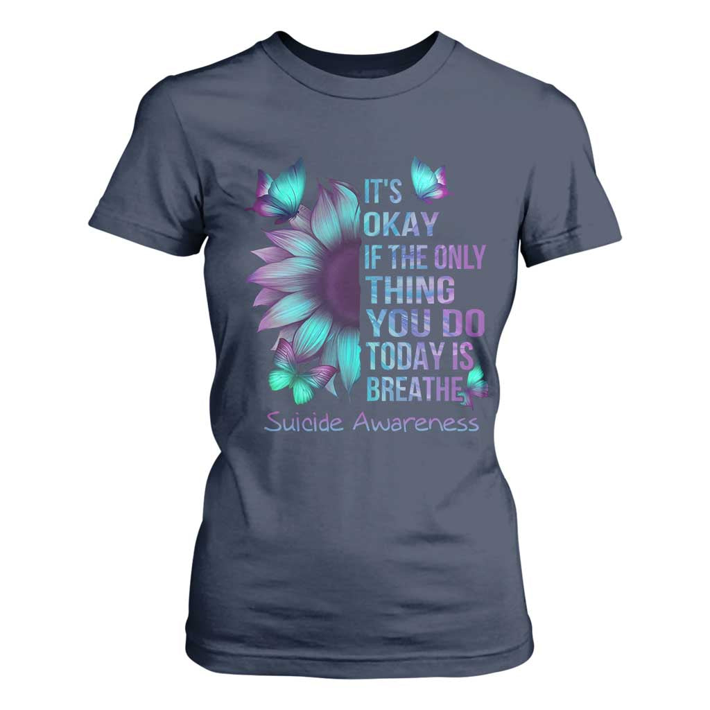Suicide Prevention Support T Shirt For Women Sunflower It's Ok If The Only Thing You Do Today Is Breathe
