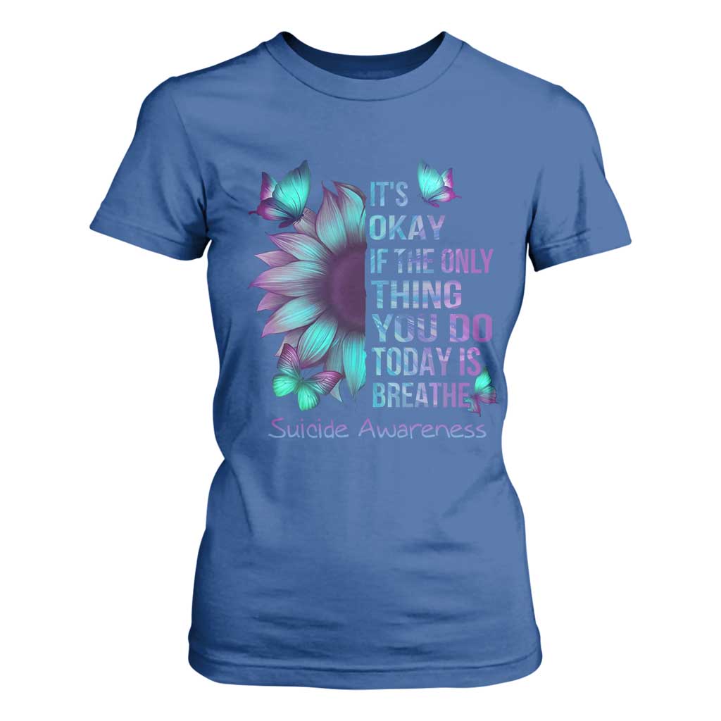 Suicide Prevention Support T Shirt For Women Sunflower It's Ok If The Only Thing You Do Today Is Breathe