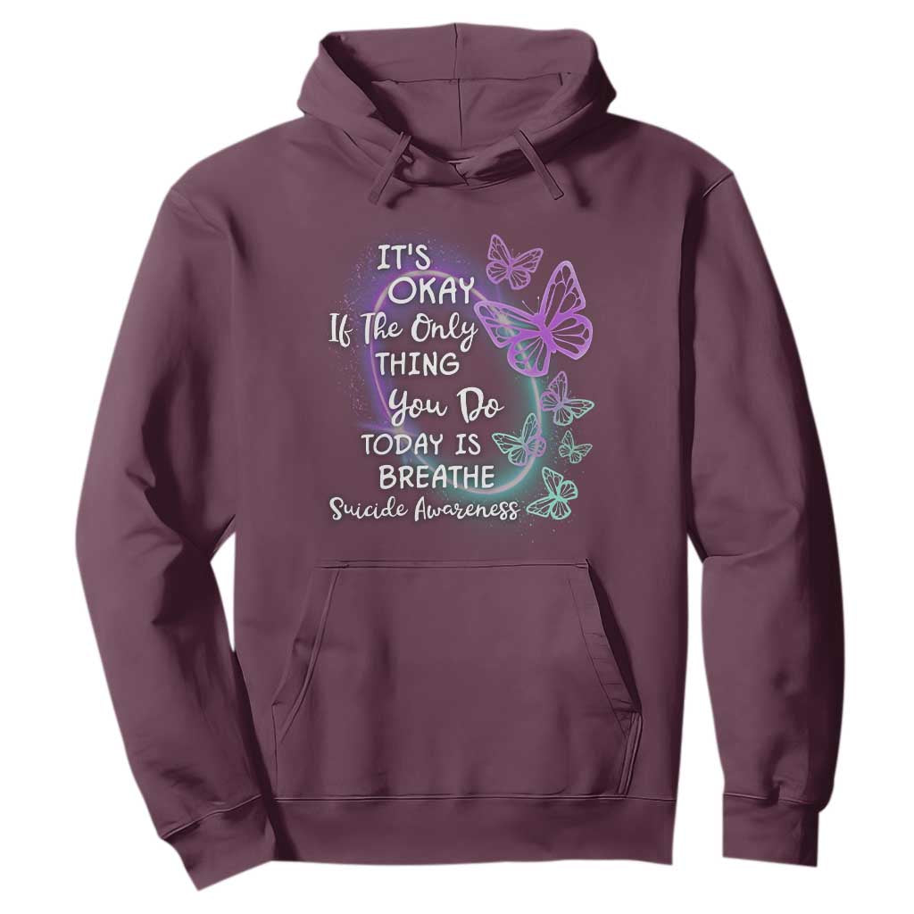 Suicide Prevention Support Hoodie Butterfly It's Ok If The Only Thing You Do Today Is Breathe