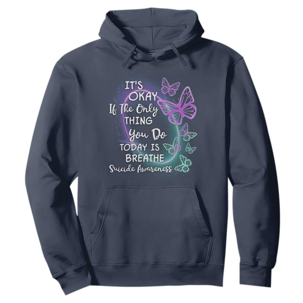 Suicide Prevention Support Hoodie Butterfly It's Ok If The Only Thing You Do Today Is Breathe