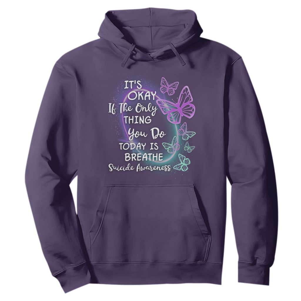Suicide Prevention Support Hoodie Butterfly It's Ok If The Only Thing You Do Today Is Breathe