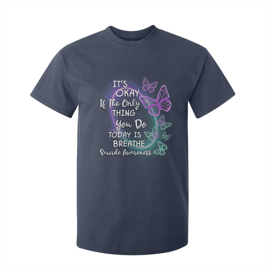 Suicide Prevention Support T Shirt For Kid Butterfly It's Ok If The Only Thing You Do Today Is Breathe