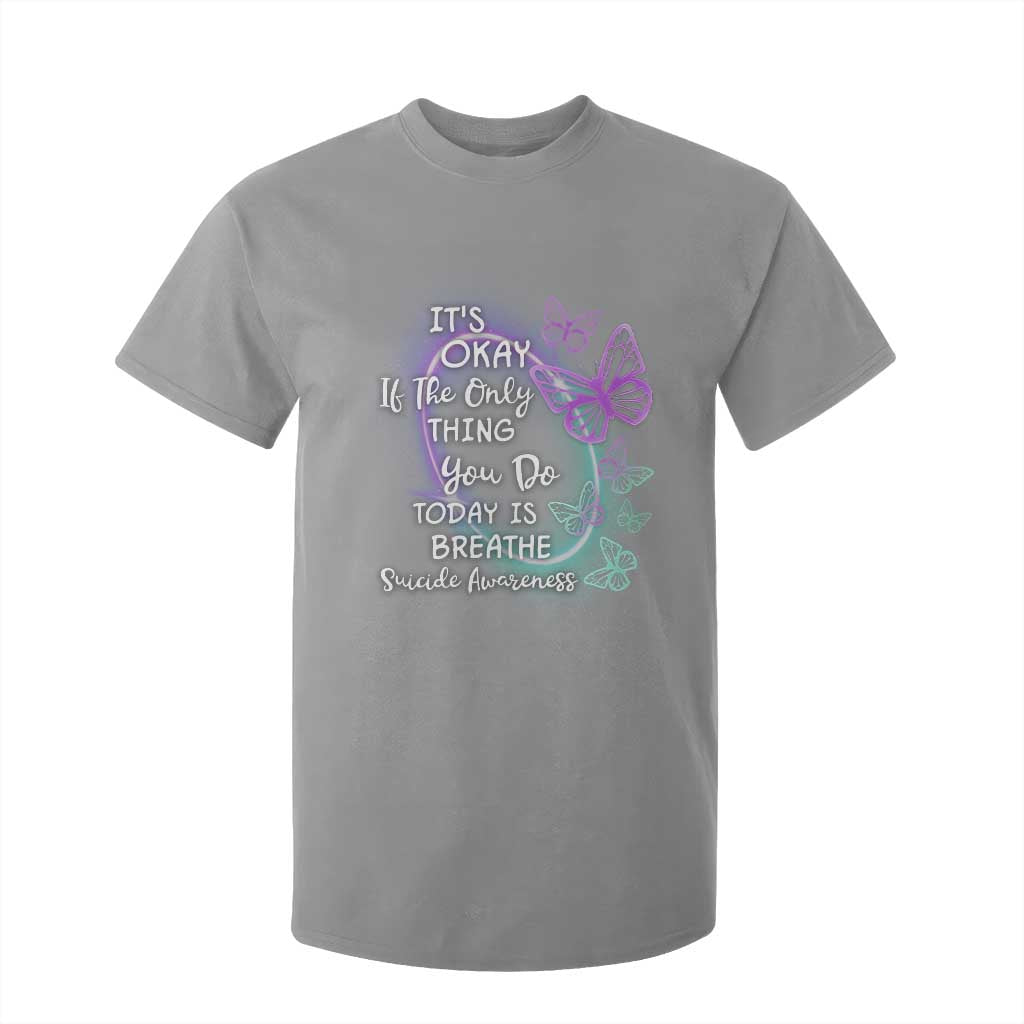 Suicide Prevention Support T Shirt For Kid Butterfly It's Ok If The Only Thing You Do Today Is Breathe