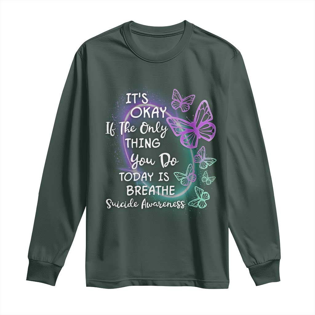 Suicide Prevention Support Long Sleeve Shirt Butterfly It's Ok If The Only Thing You Do Today Is Breathe