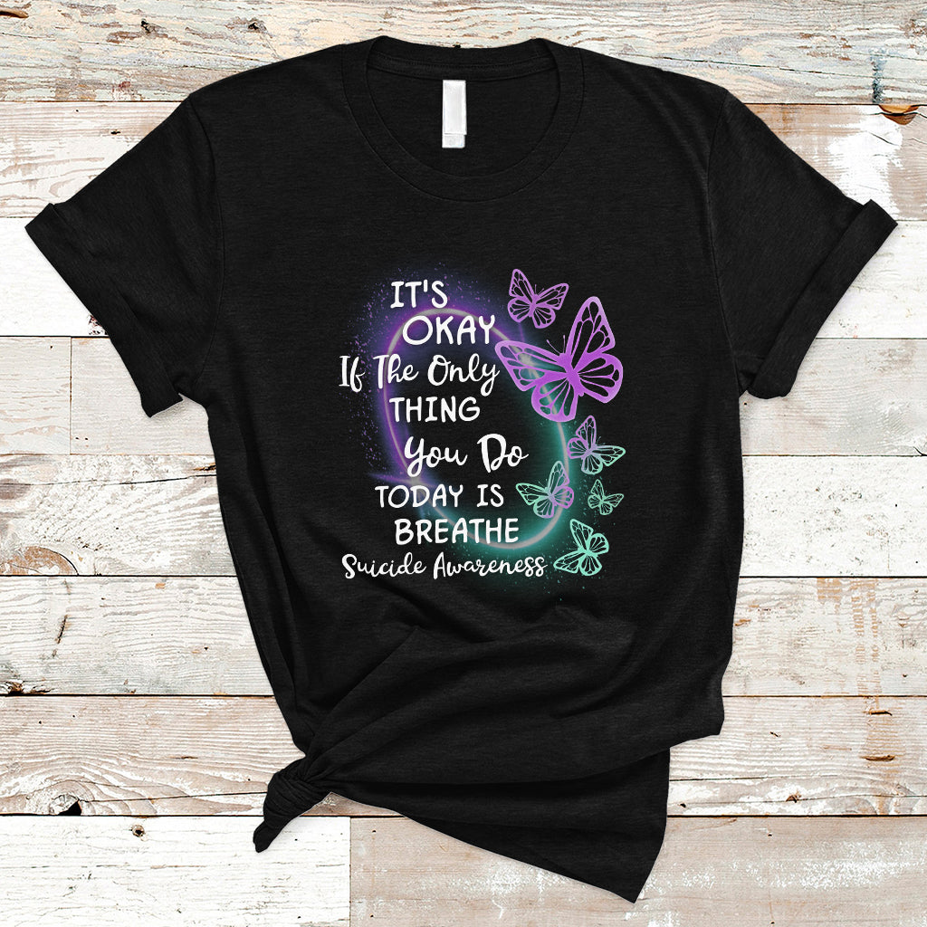suicide-prevention-awareness-t-shirt-butterfly-its-ok-if-the-only-thing-you-do-today-is-breathe