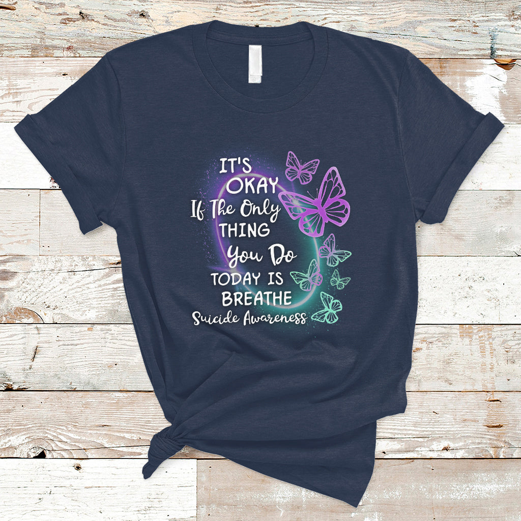 suicide-prevention-awareness-t-shirt-butterfly-its-ok-if-the-only-thing-you-do-today-is-breathe