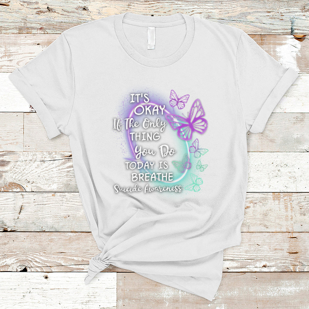 suicide-prevention-awareness-t-shirt-butterfly-its-ok-if-the-only-thing-you-do-today-is-breathe