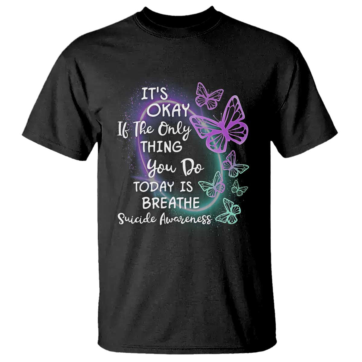 Suicide Prevention Support T Shirt Butterfly It's Ok If The Only Thing You Do Today Is Breathe