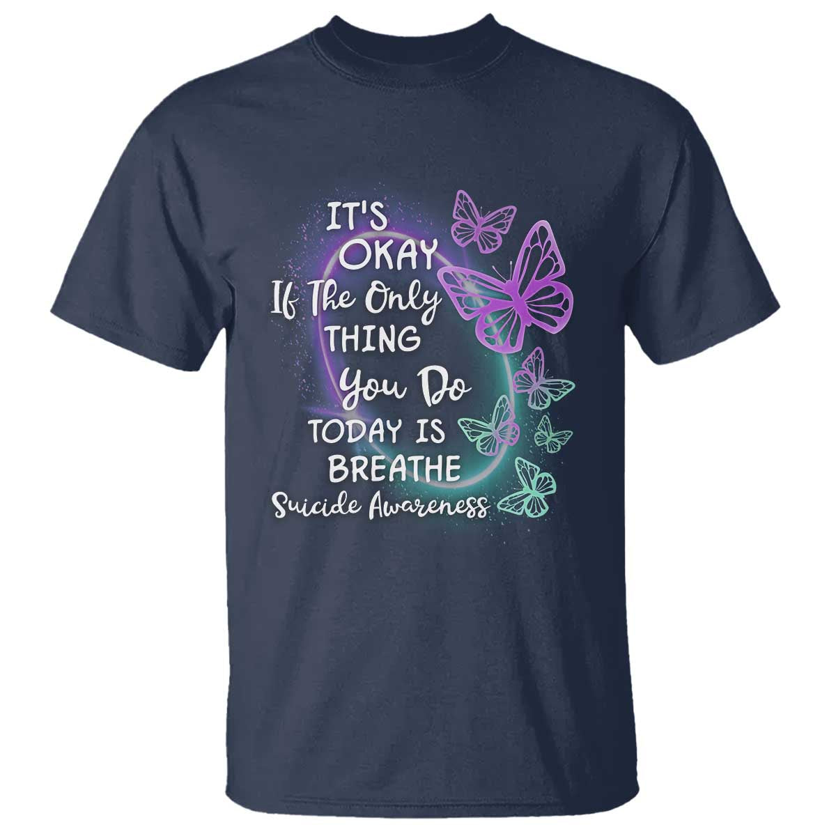 Suicide Prevention Support T Shirt Butterfly It's Ok If The Only Thing You Do Today Is Breathe