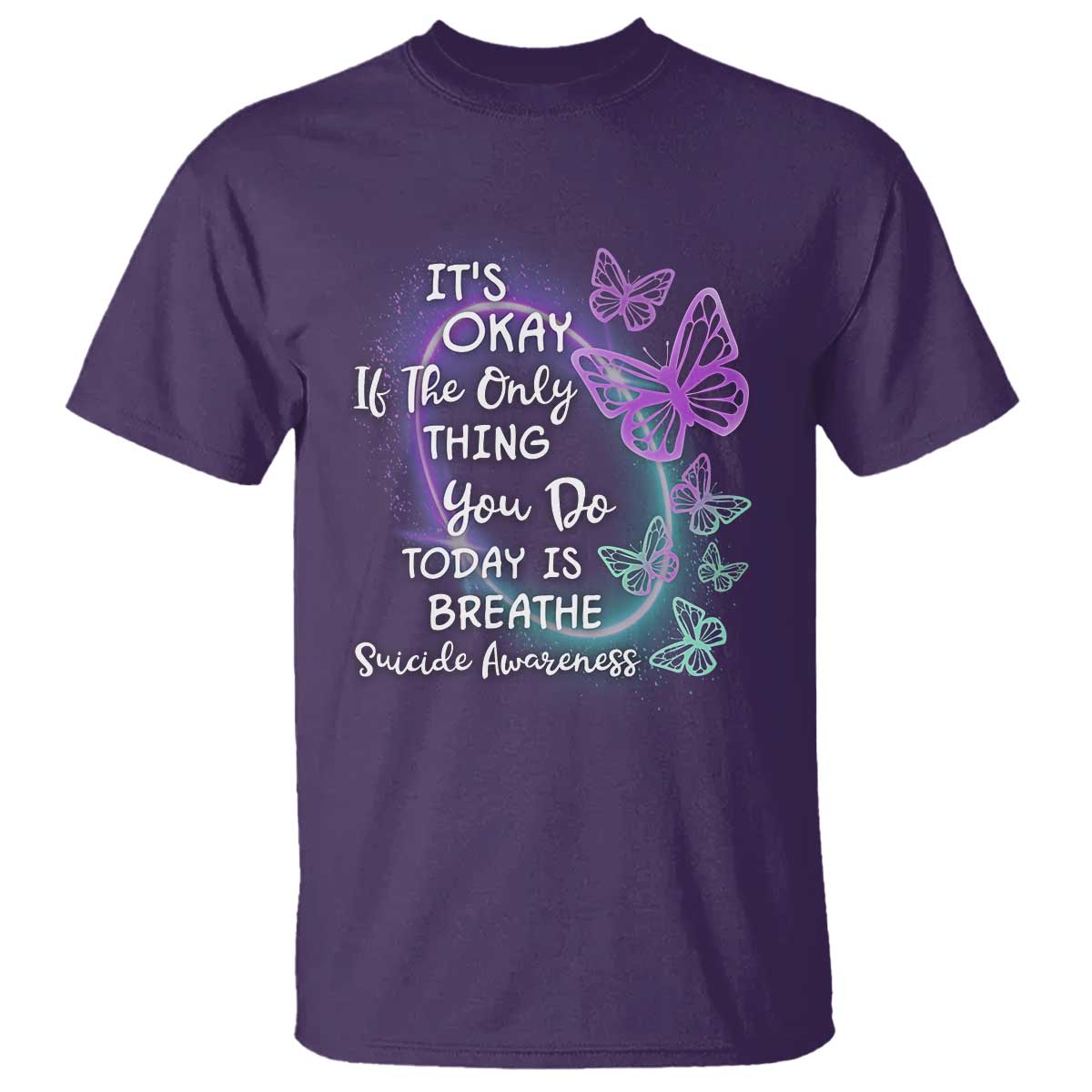 Suicide Prevention Support T Shirt Butterfly It's Ok If The Only Thing You Do Today Is Breathe