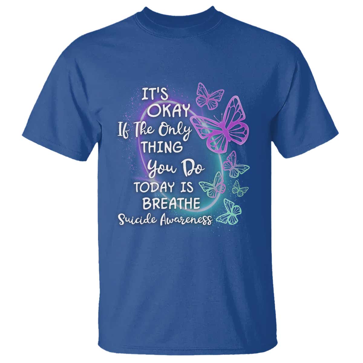 Suicide Prevention Support T Shirt Butterfly It's Ok If The Only Thing You Do Today Is Breathe