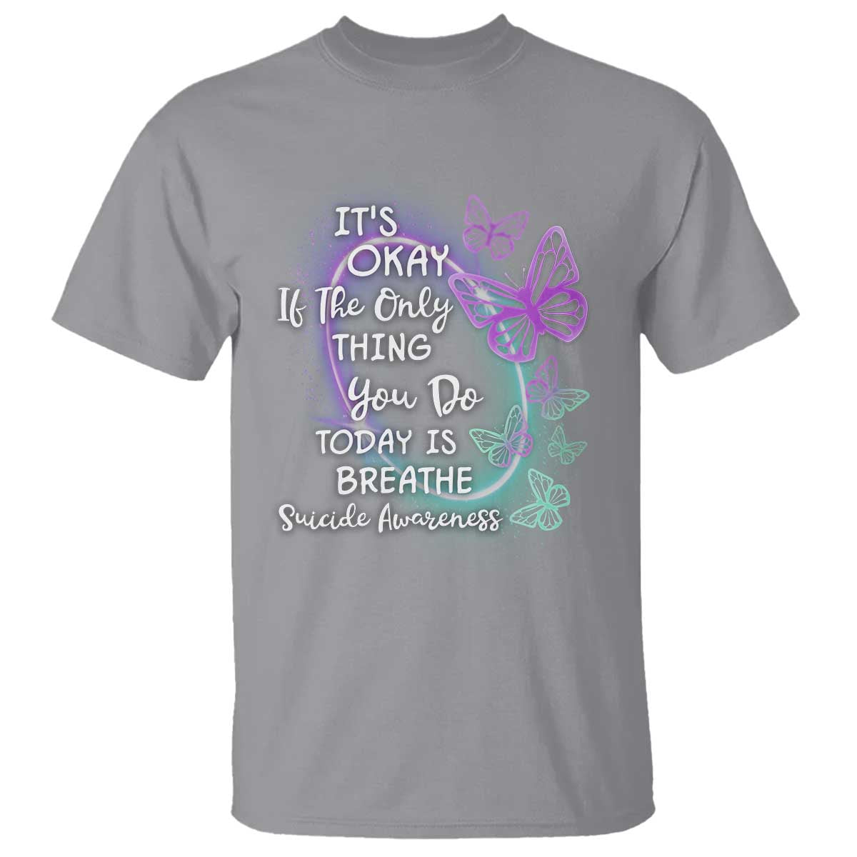 Suicide Prevention Support T Shirt Butterfly It's Ok If The Only Thing You Do Today Is Breathe