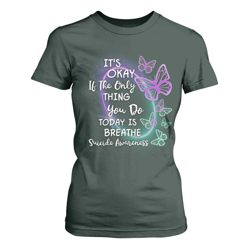 Suicide Prevention Support T Shirt For Women Butterfly It's Ok If The Only Thing You Do Today Is Breathe