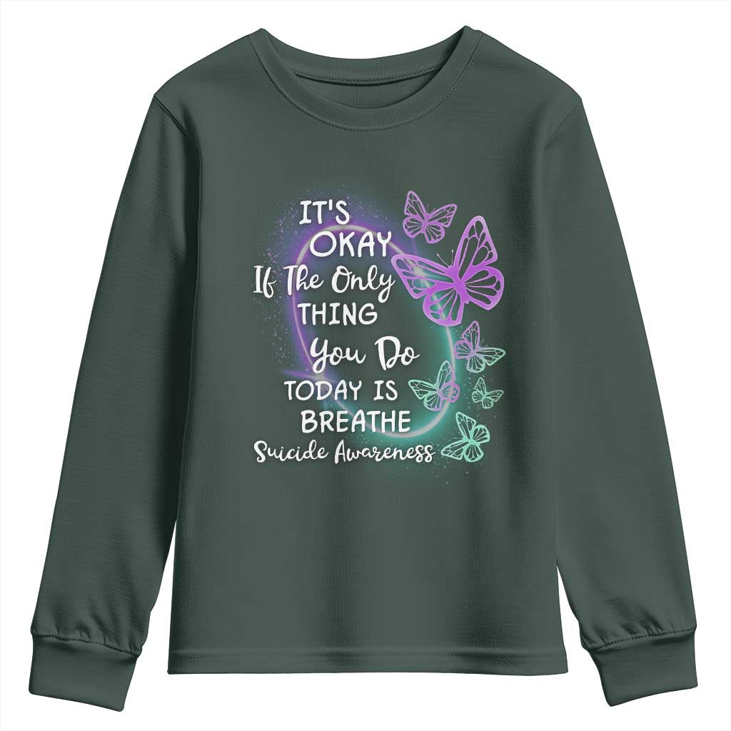 Suicide Prevention Support Youth Sweatshirt Butterfly It's Ok If The Only Thing You Do Today Is Breathe