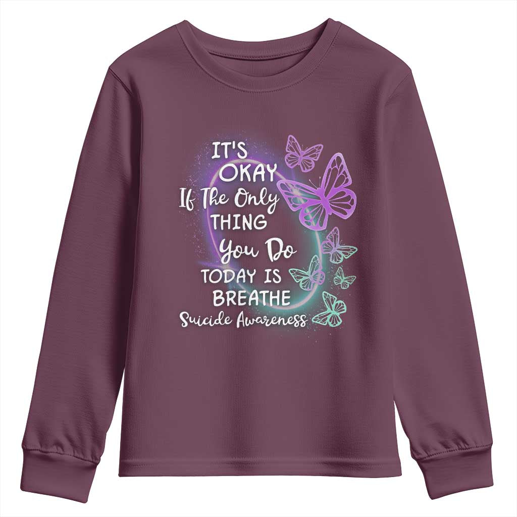 Suicide Prevention Support Youth Sweatshirt Butterfly It's Ok If The Only Thing You Do Today Is Breathe