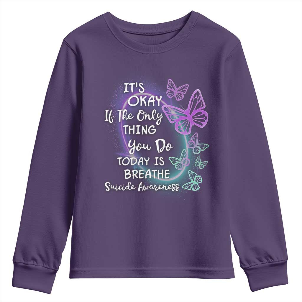 Suicide Prevention Support Youth Sweatshirt Butterfly It's Ok If The Only Thing You Do Today Is Breathe