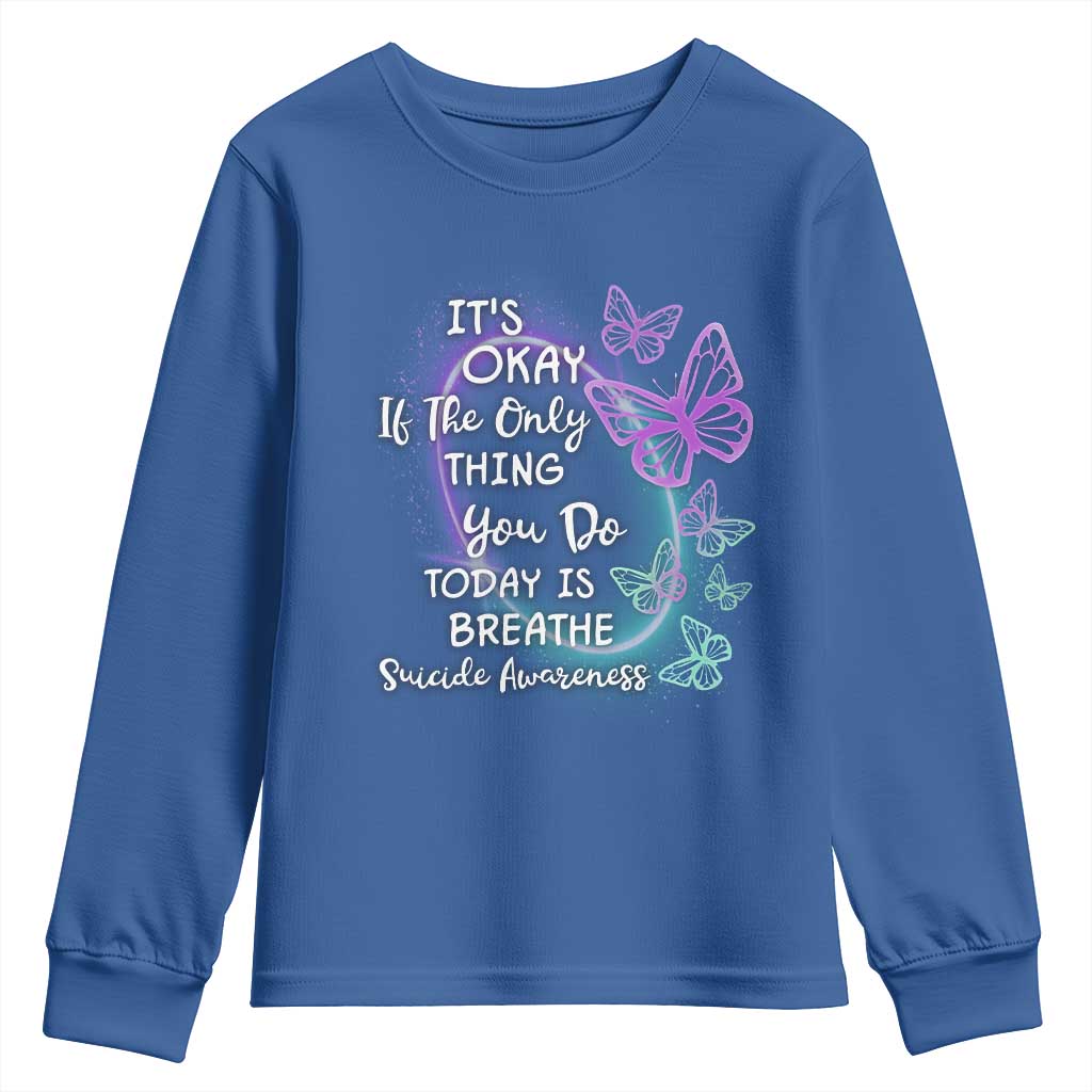 Suicide Prevention Support Youth Sweatshirt Butterfly It's Ok If The Only Thing You Do Today Is Breathe