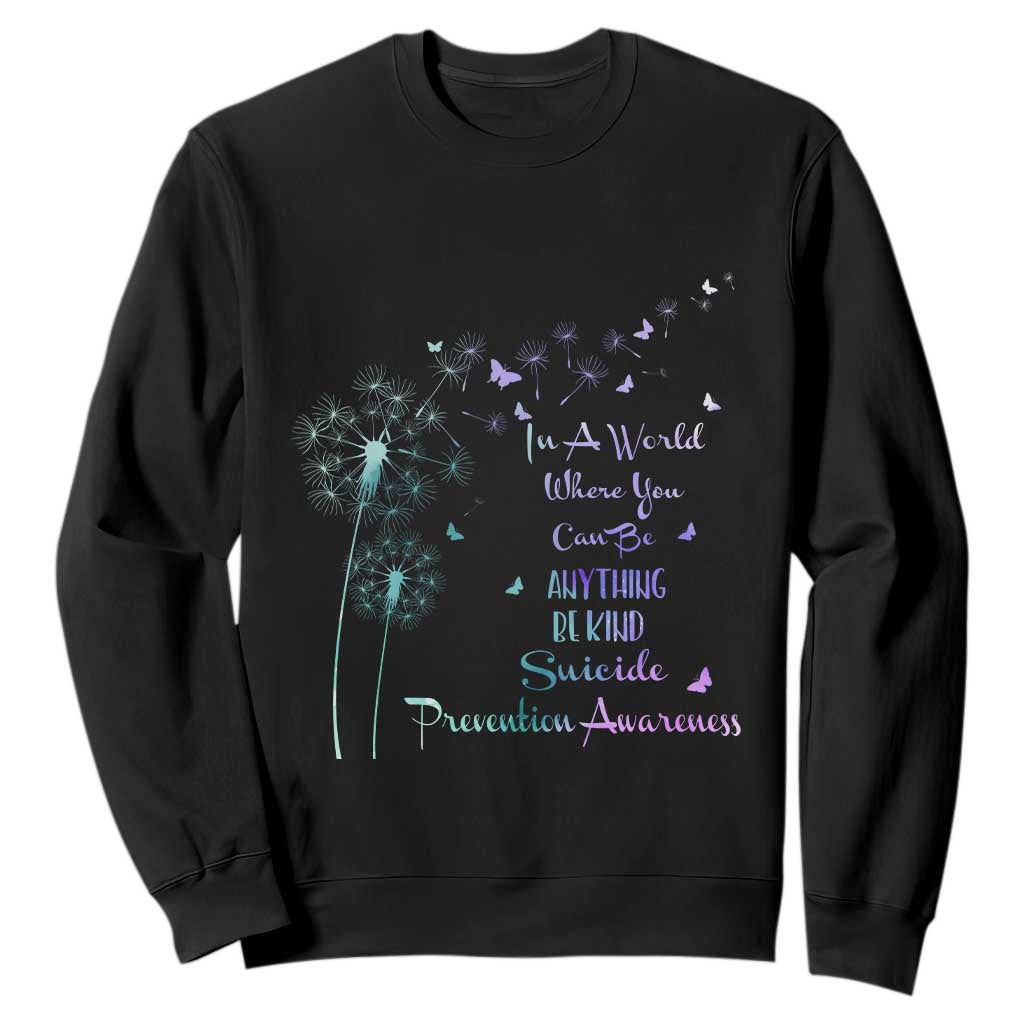 Suicide Prevention Support Sweatshirt Dandelions Be Kind