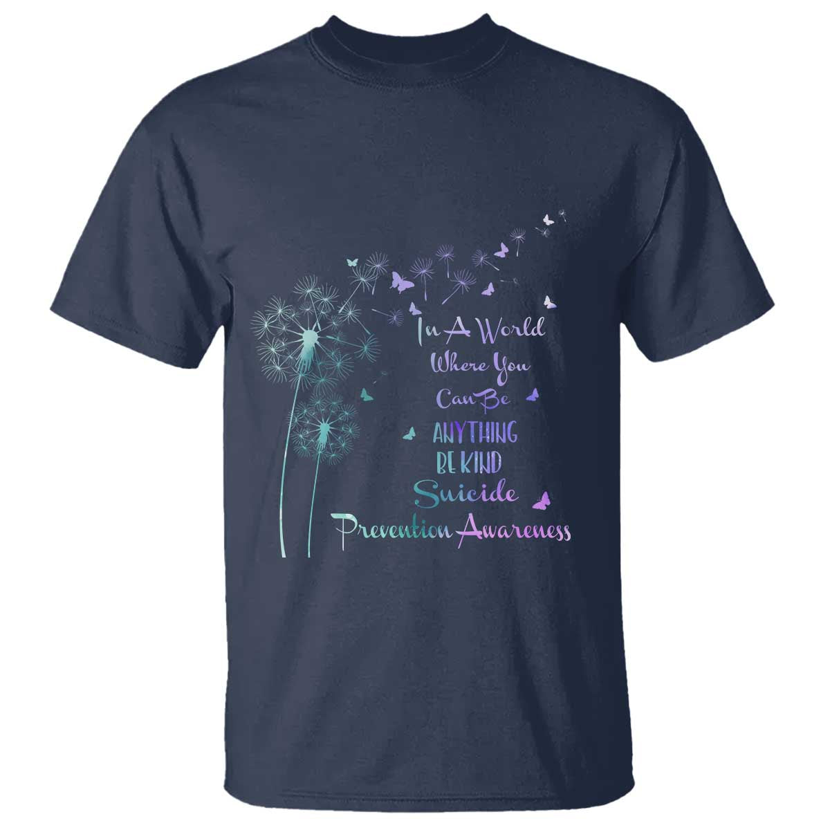 Suicide Prevention Support T Shirt Dandelions Be Kind