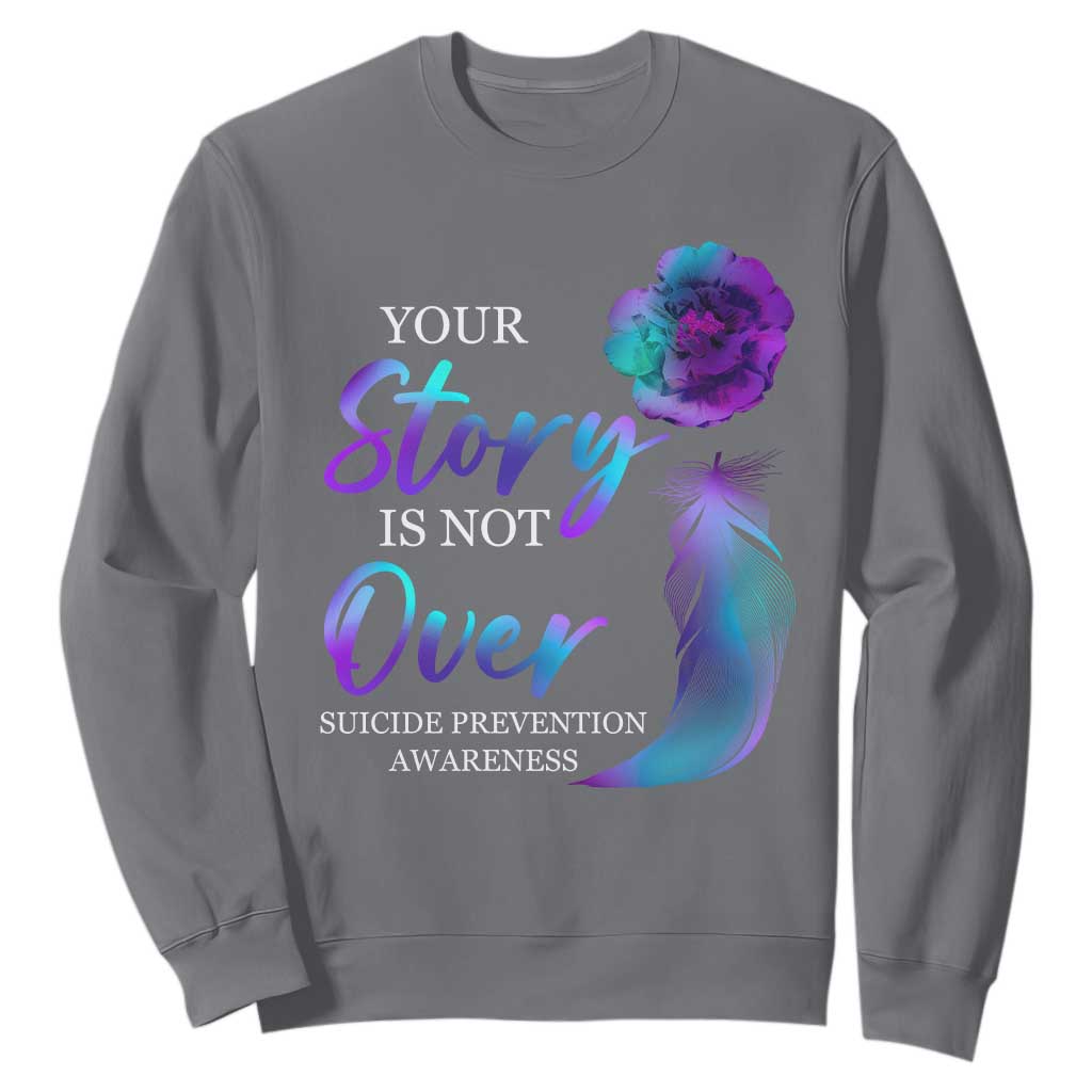 Suicide Prevention Support Sweatshirt Stay Your Story Is Not Over Semicolon