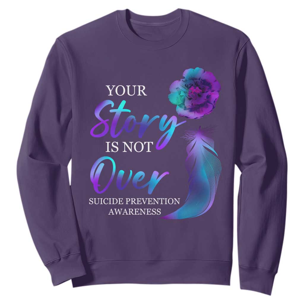 Suicide Prevention Support Sweatshirt Stay Your Story Is Not Over Semicolon