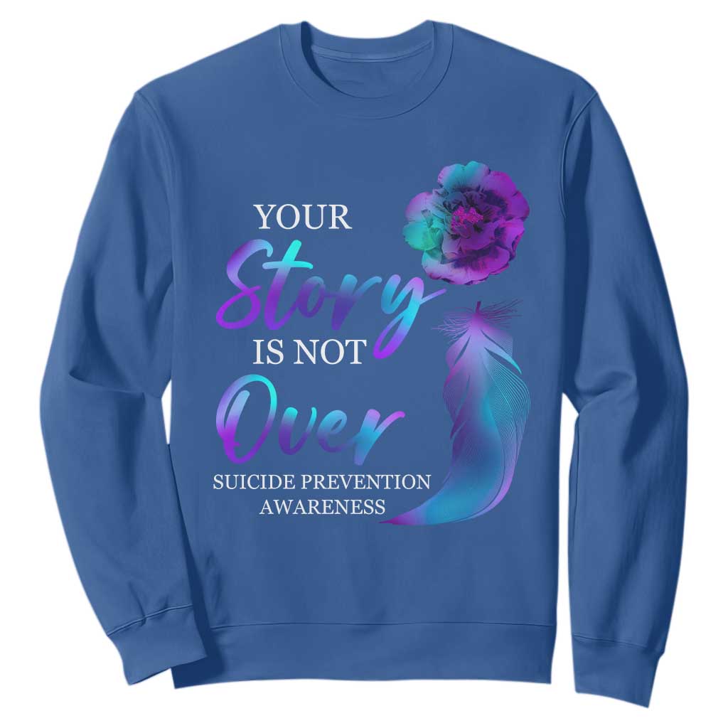 Suicide Prevention Support Sweatshirt Stay Your Story Is Not Over Semicolon