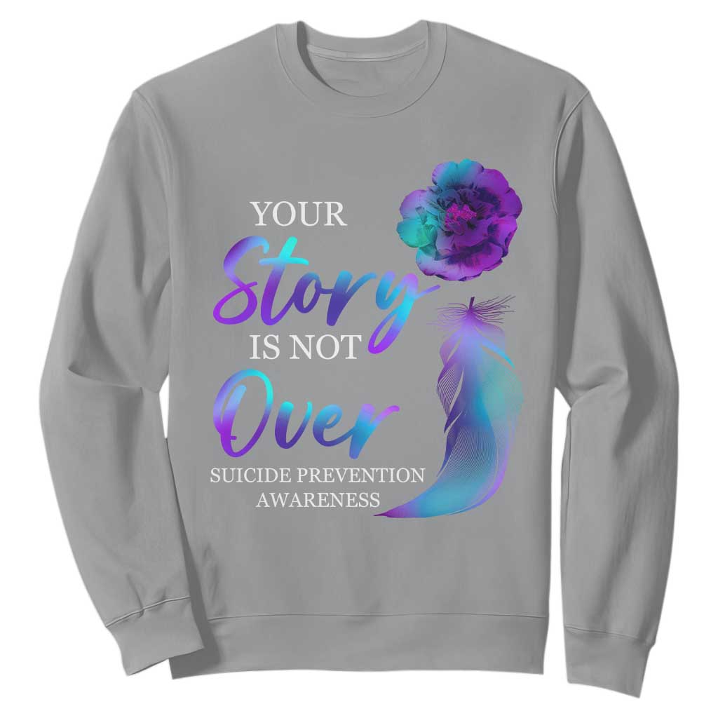 Suicide Prevention Support Sweatshirt Stay Your Story Is Not Over Semicolon