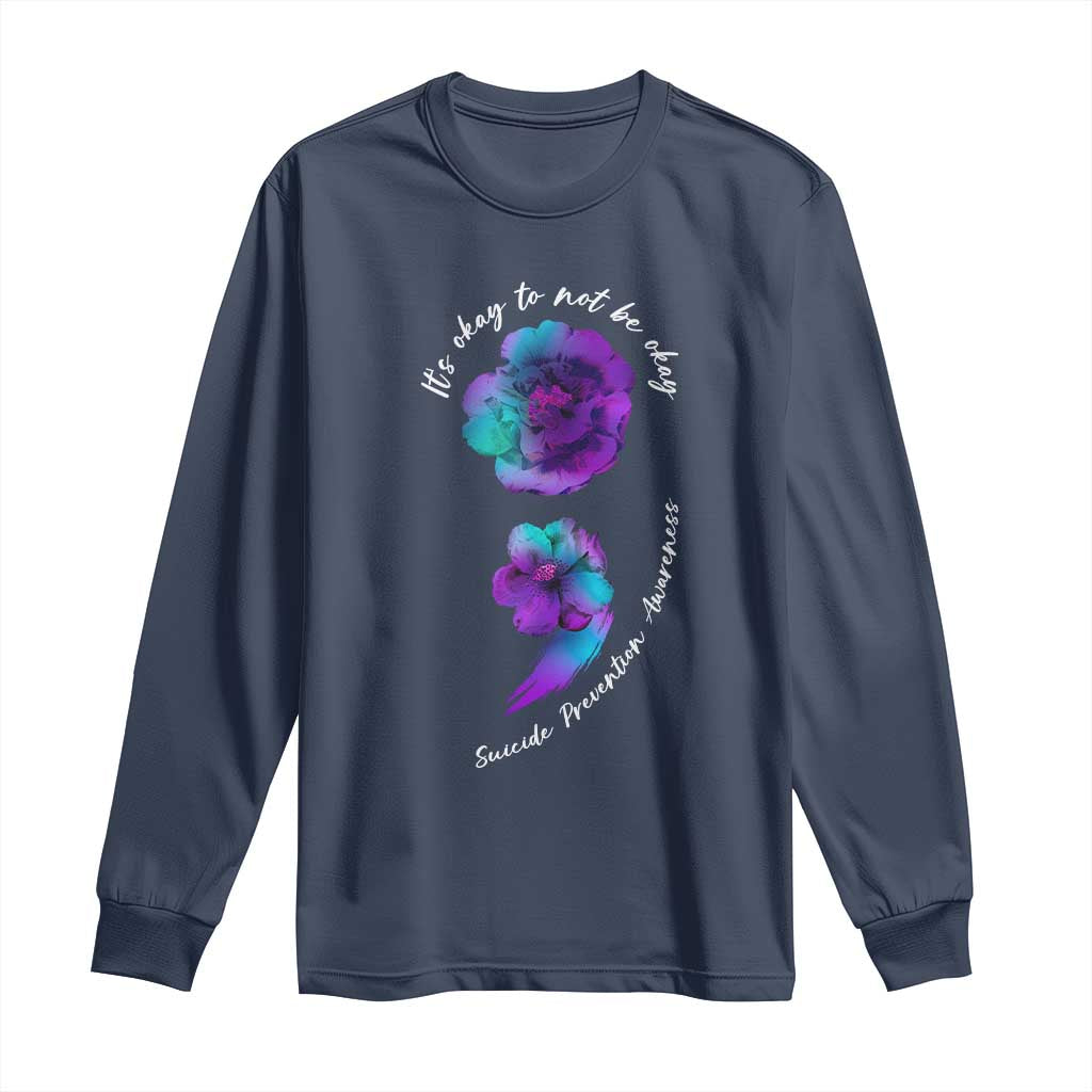 Suicide Prevention Support Long Sleeve Shirt It's Ok To Not Be Ok Semicolon
