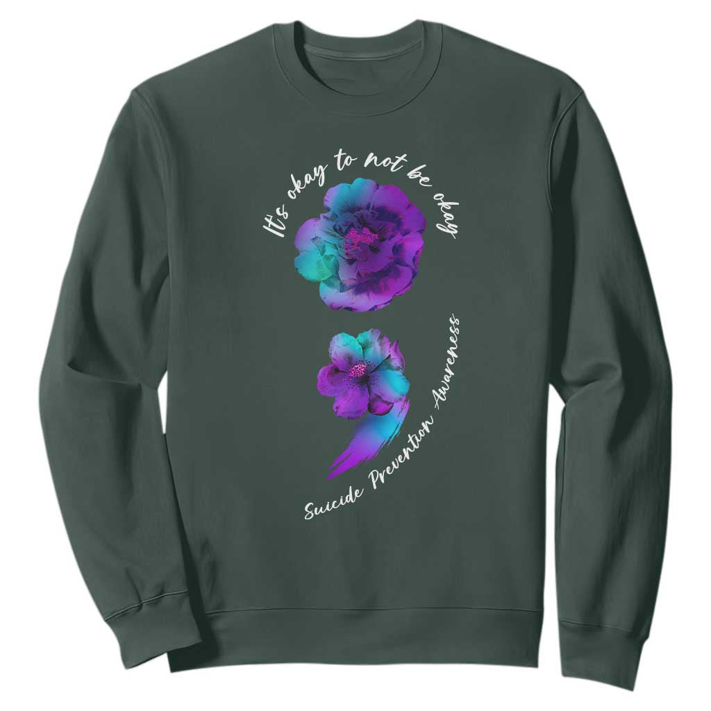 Suicide Prevention Support Sweatshirt It's Ok To Not Be Ok Semicolon