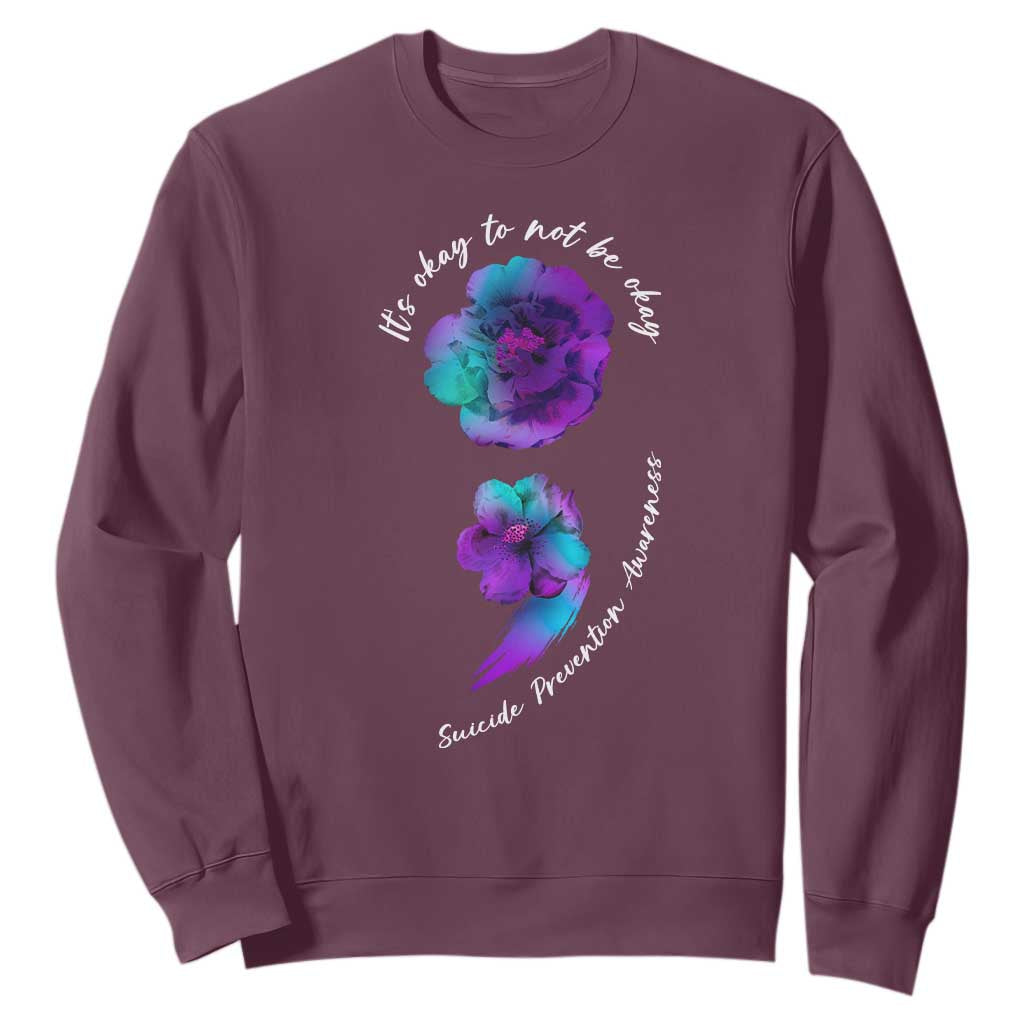 Suicide Prevention Support Sweatshirt It's Ok To Not Be Ok Semicolon