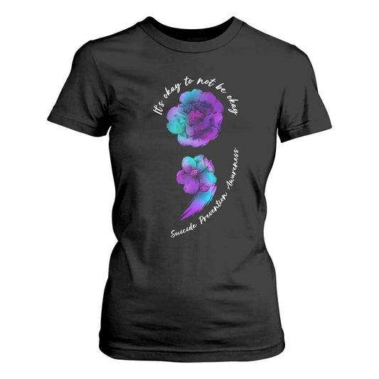 Suicide Prevention Support T Shirt For Women It's Ok To Not Be Ok Semicolon