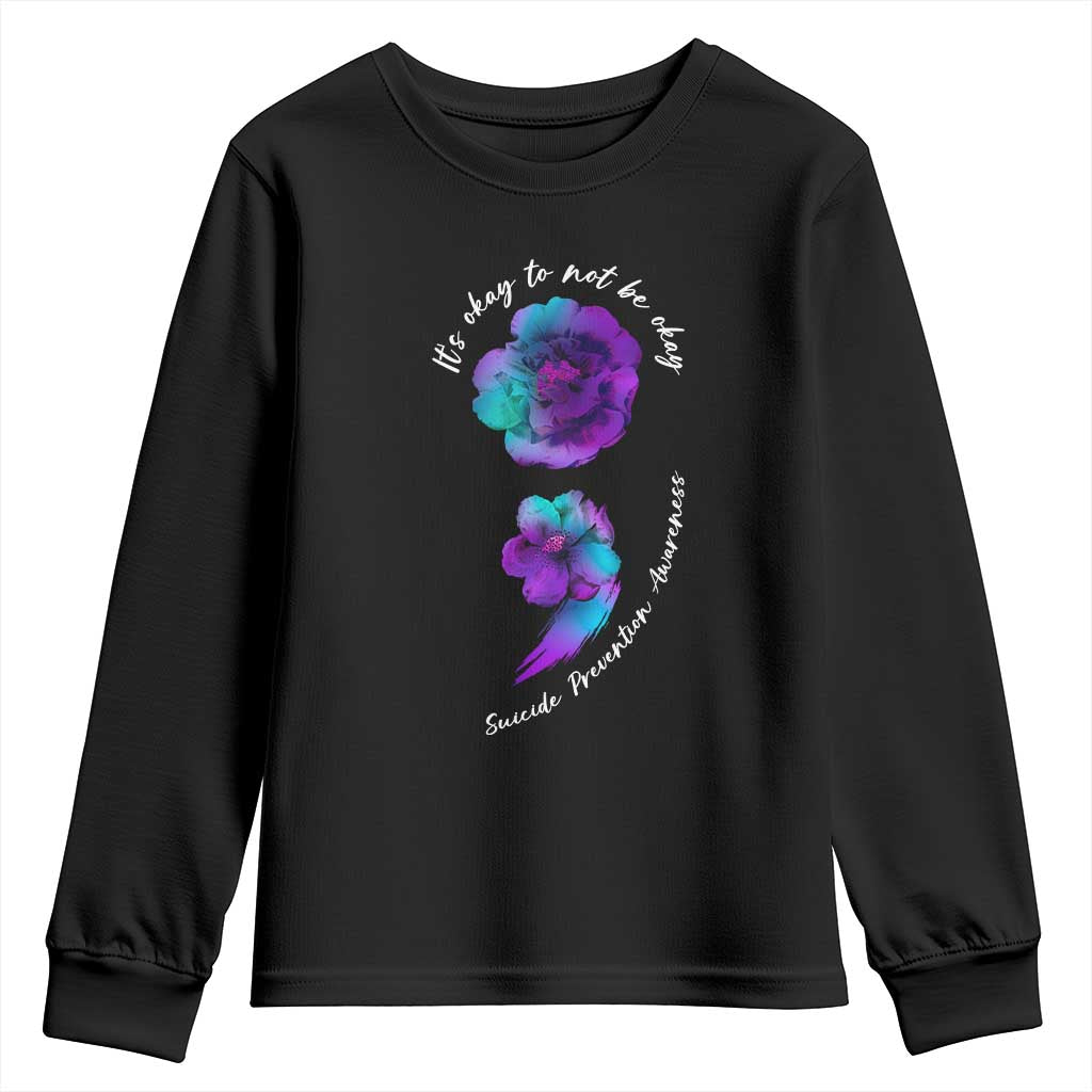 Suicide Prevention Support Youth Sweatshirt It's Ok To Not Be Ok Semicolon