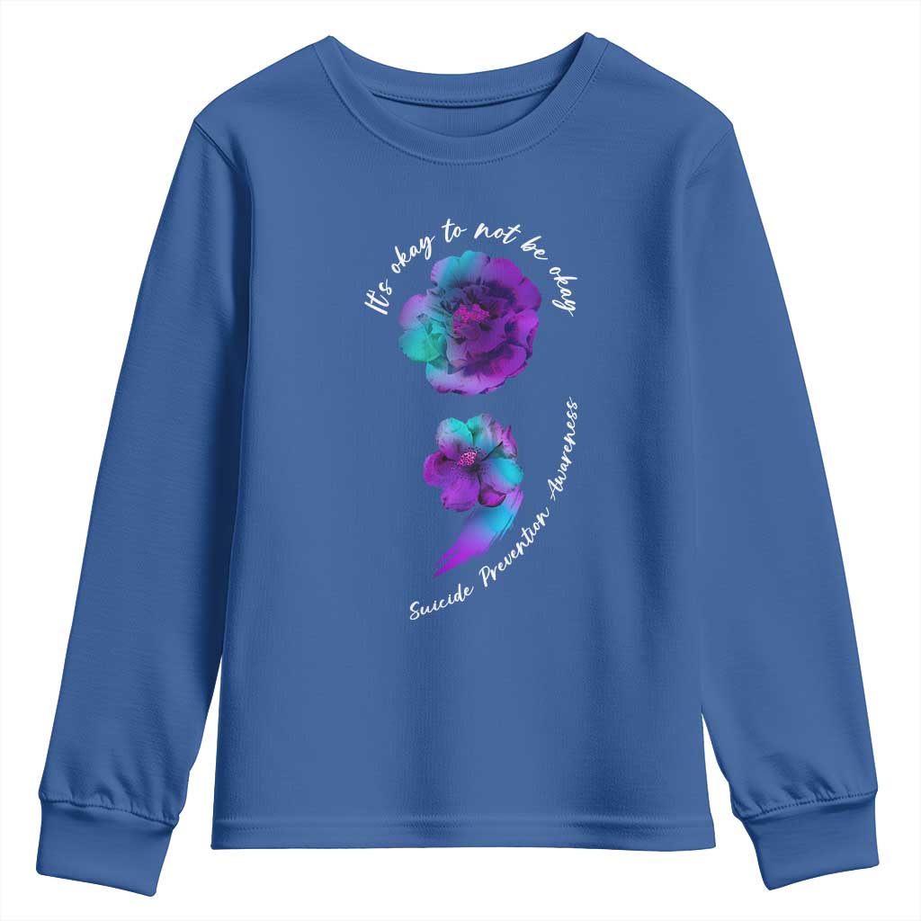 Suicide Prevention Support Youth Sweatshirt It's Ok To Not Be Ok Semicolon