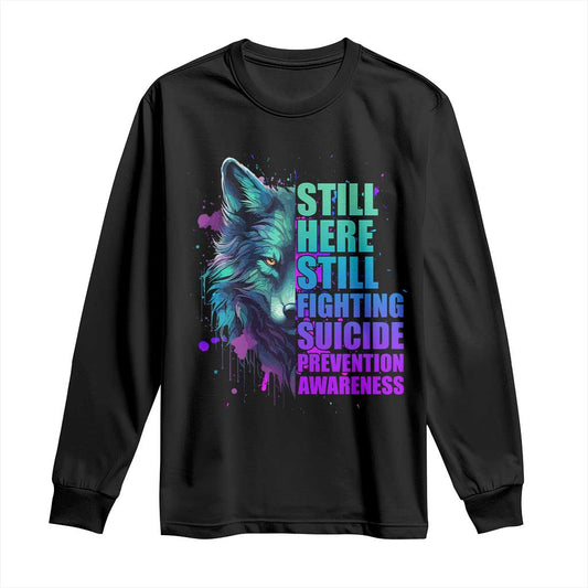 Suicide Prevention Support Long Sleeve Shirt Wolf Still Here Still Fighting