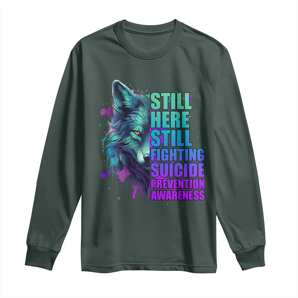 Suicide Prevention Support Long Sleeve Shirt Wolf Still Here Still Fighting