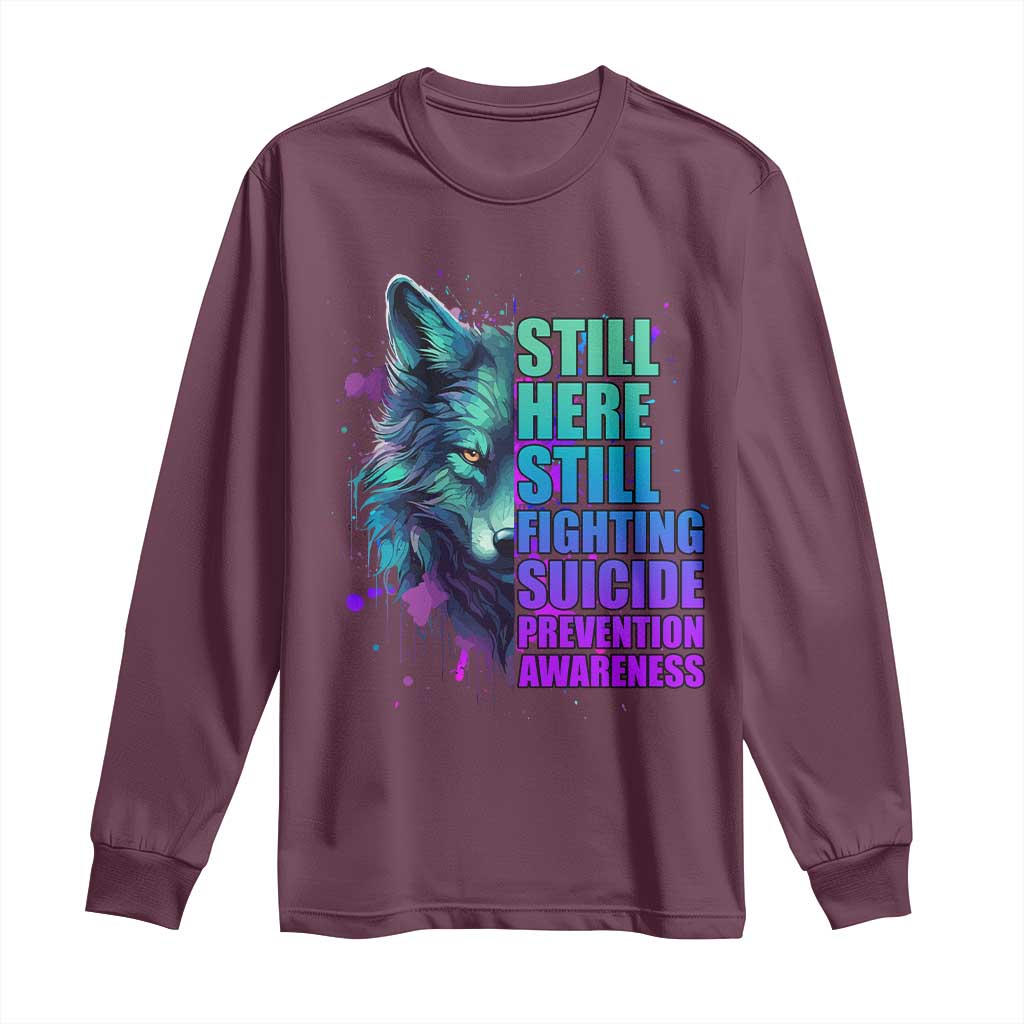 Suicide Prevention Support Long Sleeve Shirt Wolf Still Here Still Fighting