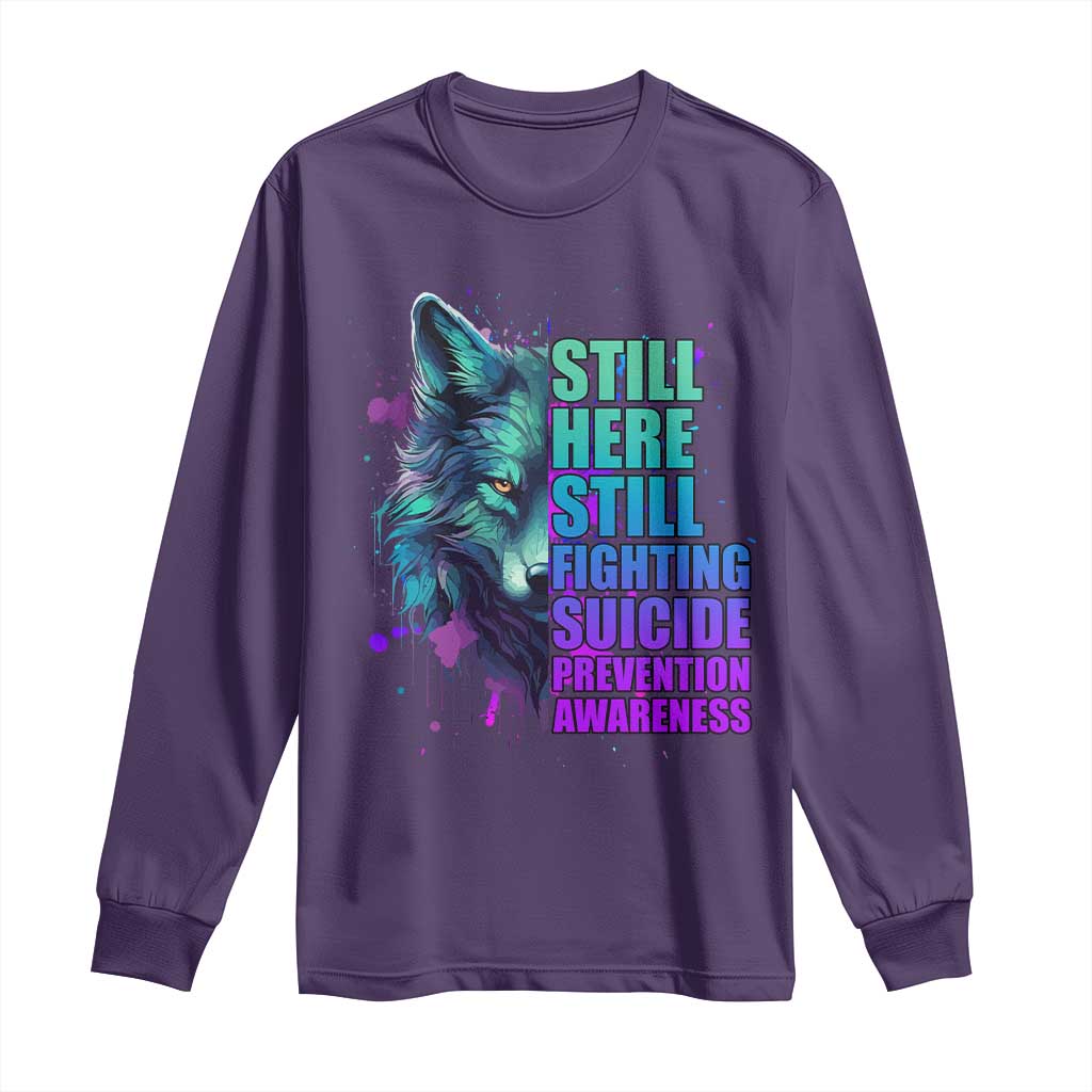 Suicide Prevention Support Long Sleeve Shirt Wolf Still Here Still Fighting
