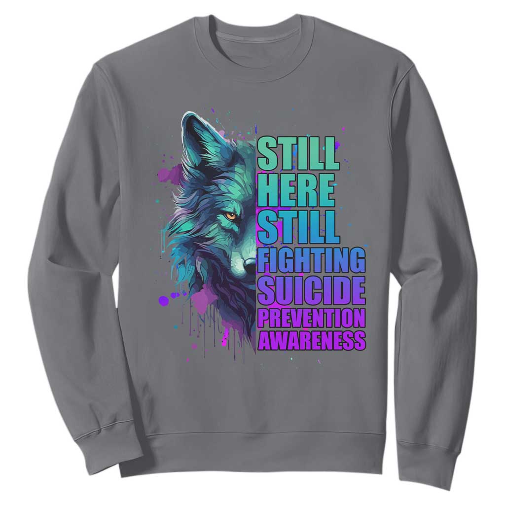 Suicide Prevention Support Sweatshirt Wolf Still Here Still Fighting